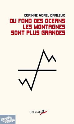 Editions Libertalia - Récit - Du fond des océans les montagnes sont plus grandes