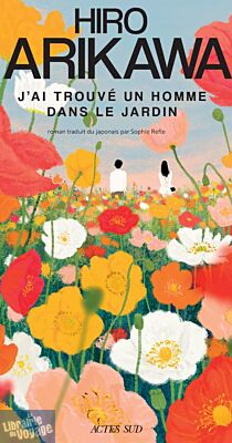 Editions Actes Sud - Roman - J'ai trouvé un homme dans le jardin 