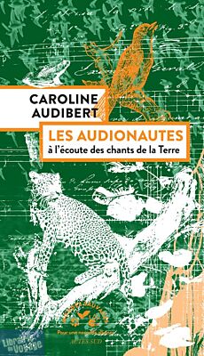 Editions Actes Sud (collection Mondes sauvages) - Essai - Les audionautes (à l'écoute des chants de la terre)