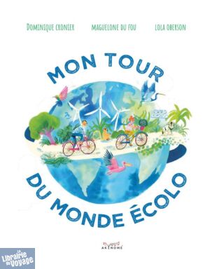 Editions Akinomé - Livre jeunesse - Mon tour du Monde écolo