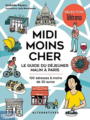 Editions Alternatives - Guide - Midi moins cher (le guide du déjeuner malin à Paris)