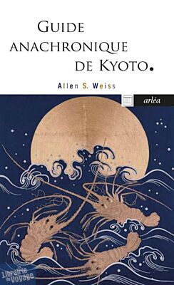 Editions Arléa (poche) - Guide anachronique de Kyoto