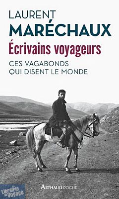 Editions Arthaud Poche - Essai - Écrivains Voyageurs (Laurent Maréchaux)
