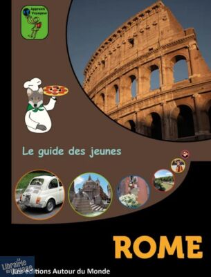 Editions Autour du Monde - Le guide des jeunes - Rome