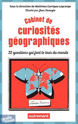Editions Autrement - Atlas - Cabinet de curiosités géographiques (32 questions qui font le tour du monde)