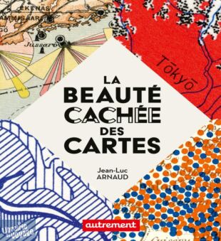 Editions Autrement - Atlas pour tous - La beauté cachée des cartes