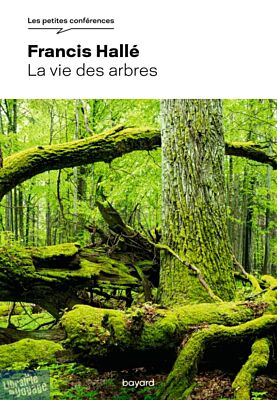 Editions Bayard - Essai (collection Les petites conférences) - La vie des arbres