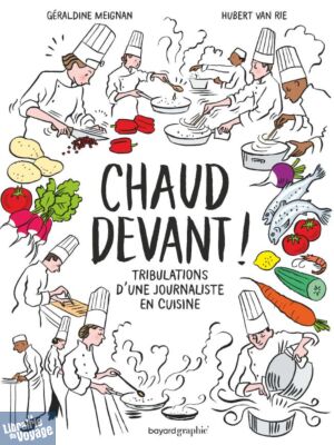 Editions Bayard - récit graphique - Chaud devant ! Les tribulations d'une journaliste en cuisine