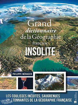 Editions Bonneton - Beau livre - Grand dictionnaire de la Géographie française insolite