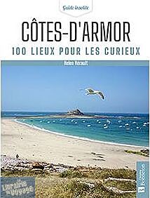 Editions Bonneton - Guide - Côte d'Armor - 100 lieux pour les curieux