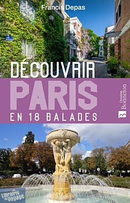 Editions Bonneton - Guide de randonnées - Découvrir Paris en 18 balades