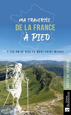 Editions Bonneton - Récit - Ma traversée de la France à pied (1750 km de Nice au Mont-Saint-Michel)
