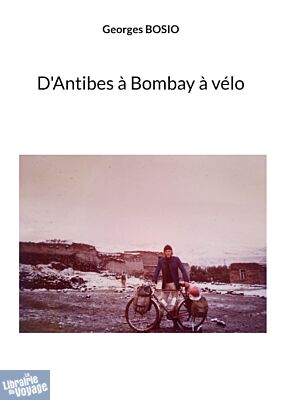 Editions Books on Demand - Récit - D'Antibes à Bombay à vélo