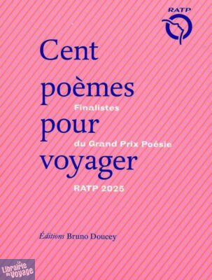 Editions Bruno Doucey - Poésie - Cent poèmes pour voyager (Finalistes du Grand Prix de poésie RATP 2025)