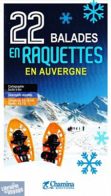 Editions Chamina - Guide de randonnées - 22 Balades en raquettes en Auvergne