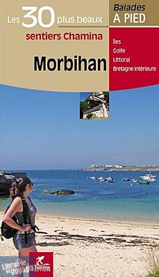 Editions Chamina - Guide de Randonnées - Morbihan - Les 30 plus beaux sentiers