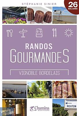 Editions Chamina - Guide de Randonnées - Randos Gourmandes Vignoble Bordelais
