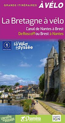 Editions Chamina - Guide de randonnées à Vélo - La Bretagne à vélo : le canal de Nantes à Brest (de Roscoff ou Brest à Nantes)