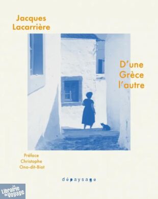 Editions Dépaysage - Récit - D'une Grèce l'autre (Chroniques, 1963-2004)