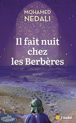 Editions de l'Aube - Roman - Il fait nuit chez les Berbères
