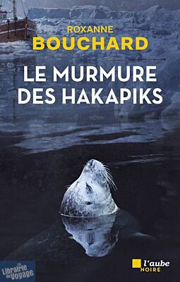 Editions de l'aube - Roman - Le murmure des Hakapiks