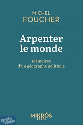Editions de l'Aube (collection Mikros) - Essai - Arpenter le monde (Mémoires d'un géographe politique)