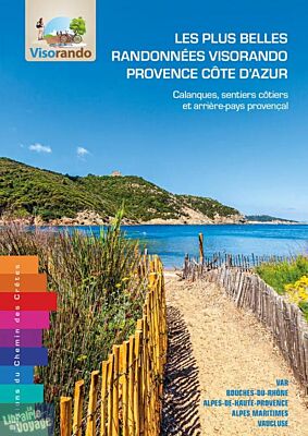 Editions du Chemin des crètes - Guide de randonnées - Les plus belles randonnées Visorando - Provence-Côte d’Azur (Calanques, sentiers côtiers et arrière-pays provençal)