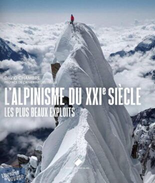 Editions du Mont-Blanc - Beau livre - L'alpinisme du XXIe siècle (les plus beaux exploits)