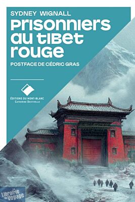 Editions du Mont-Blanc - Récit - Prisonniers au Tibet rouge