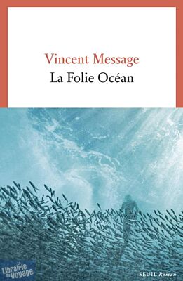 Editions du Seuil - Roman - La Folie Océan