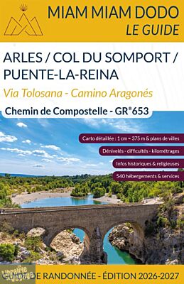 Editions du vieux crayon - Miam Miam Dodo - Voie d'Arles, la Via Tolosana  et Camino Aragonés (d'Arles à Puente-la-Reina) - édition 2026/2027