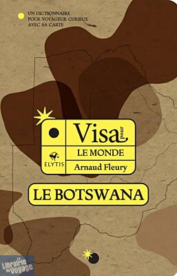 Editions Elytis - Guide - Visa pour le Botswana (un dictionnaire pour voyageur curieux)