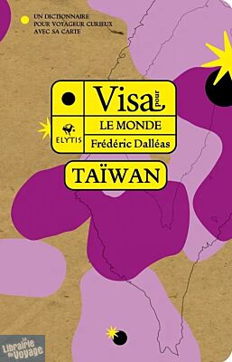 Editions Elytis - Guide - Visa pour Taïwan (un dictionnaire pour voyageur curieux)