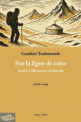Editions F.Deville - Récit - Sur la ligne de crête (Seul à 3 300 mètres d’altitude)