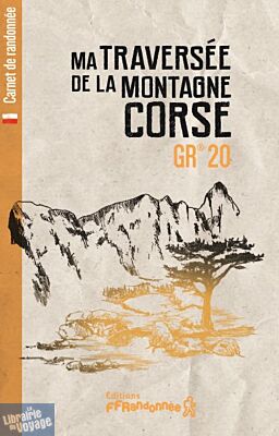 Editions FFRandonnée - Carnet de randonnée - Ma traversée de la montagne corse - GR20