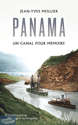 Editions Flammarion - Essai - Panama, un canal pour mémoire