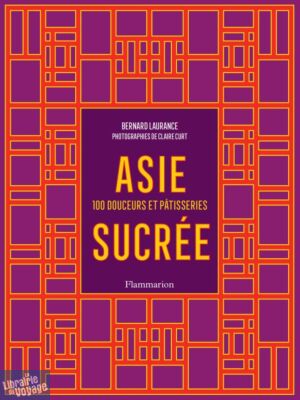 Editions Flammarion - Livre de cuisine - Asie sucrée (100 douceurs et pâtisseries)