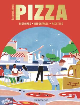 Editions Flammarion - Livre de cuisine - Pizza (Histoires - Reportages - Recettes)