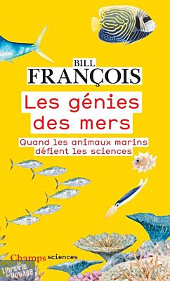 Editions Flammarion (collection Champs) - Essai - Les génies des mers (Quand les animaux marins défient les sciences)