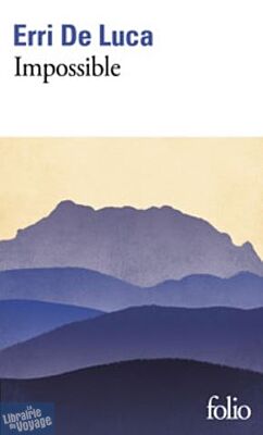 Editions Folio - Roman - Impossible (Erri de Luca)