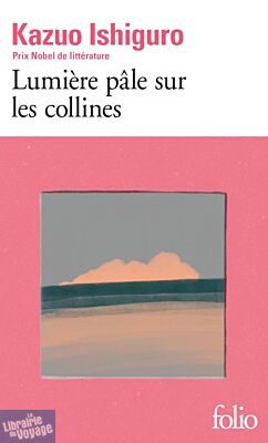 Editions Folio (poche) - Roman - Lumière pâle sur les collines