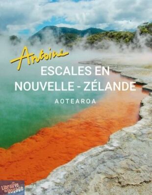 Editions Gallimard-Loisirs - Beau-livre - Escales en Nouvelle-Zélande - Aotearoa - Antoine 