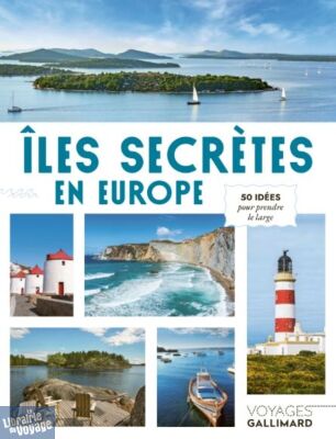 Editions Gallimard - Beau guide - Collection Voyage- Îles secrètes en Europe, 50 idées pour prendre le large