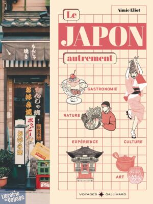 Editions Gallimard - Beau guide - Collection Voyage - Le Japon autrement (Gastronomie - Nature - Expérience - Culture - Art)