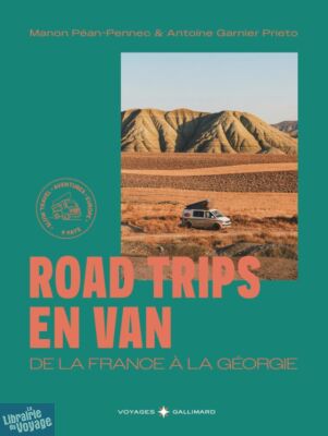 Editions Gallimard - Beau guide - Collection Voyage - Road Trips en van (de la France à la Géorgie)