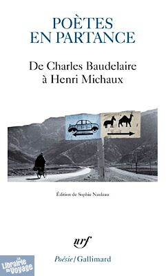 Editions Gallimard - Poésie - Poètes en partance, De Charles Baudelaire à Henri Michaux