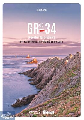 Editions Glénat - Beau livre - GR34 - Le sentier des Douaniers de la baie du Mont-Saint-Michel à Saint-Nazaire
