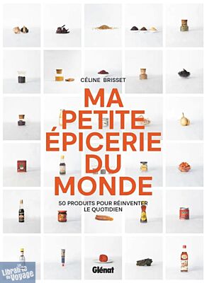 Editions Glénat - Livre de cuisine - Ma petite épicerie du monde (50 produits pour réinventer le quotidien)