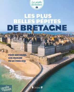 Editions Gründ - Guide - Les plus belles pépites de Bretagne