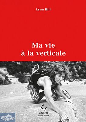 Editions Guérin - Récit - Ma vie à la verticale